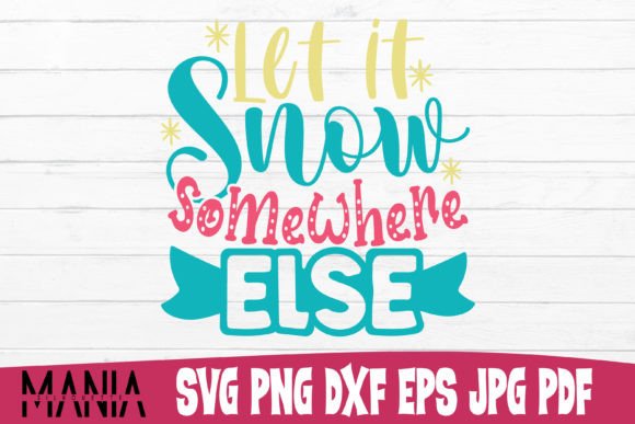 Let It Snow Somewhere Else SVG: A Practical Guide for Designers and Makers