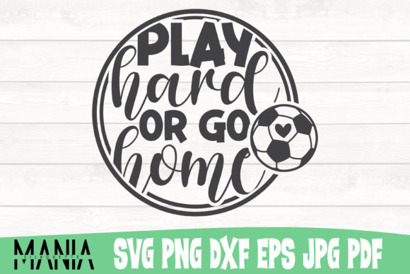 Play Hard or Go Home Soccer Svg Cut File: A Practical Guide to Quality and Compatibility