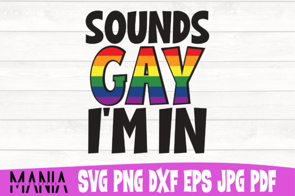 Sounds Gay I'm In SVG: Versatile Cut File Design